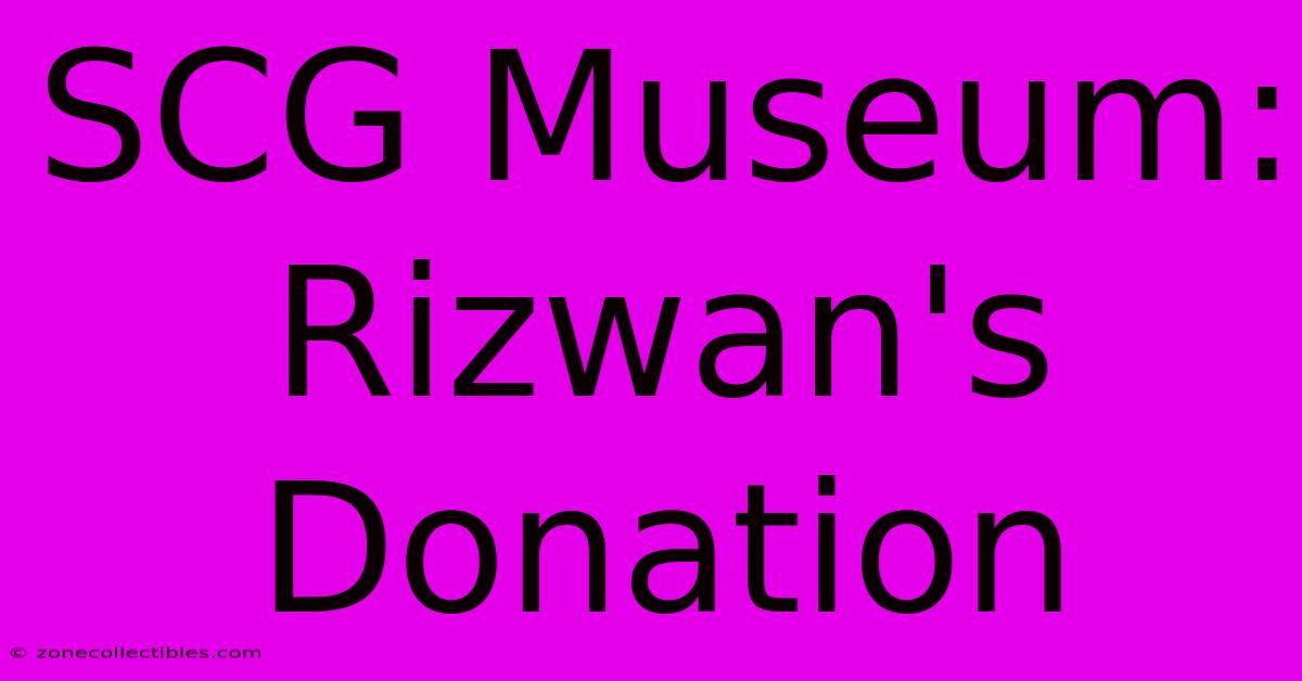 SCG Museum: Rizwan's Donation