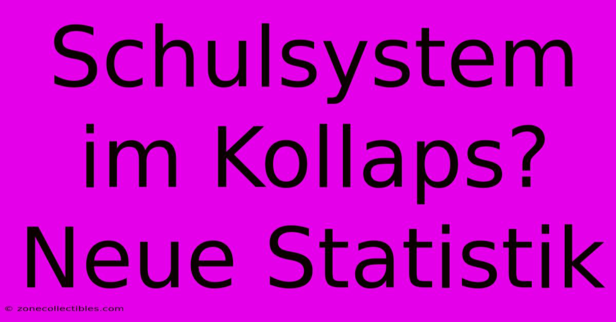 Schulsystem Im Kollaps? Neue Statistik