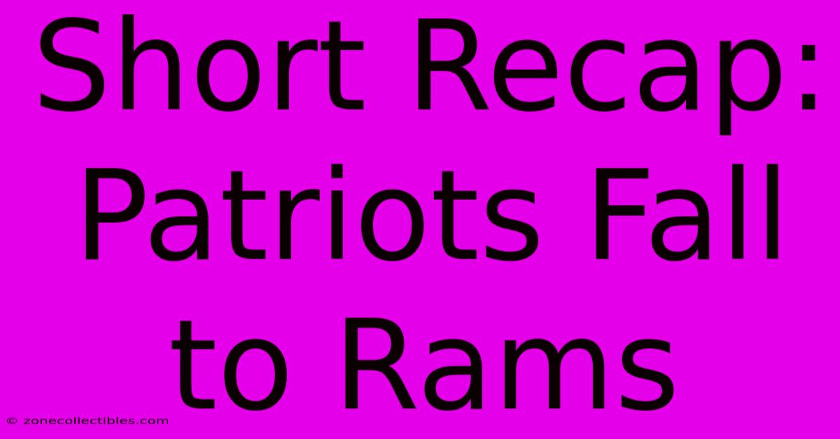 Short Recap: Patriots Fall To Rams