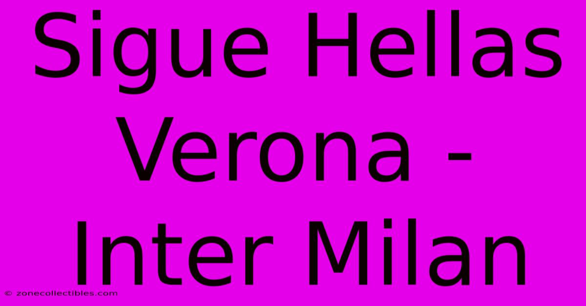 Sigue Hellas Verona - Inter Milan