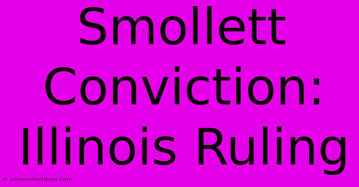 Smollett Conviction: Illinois Ruling