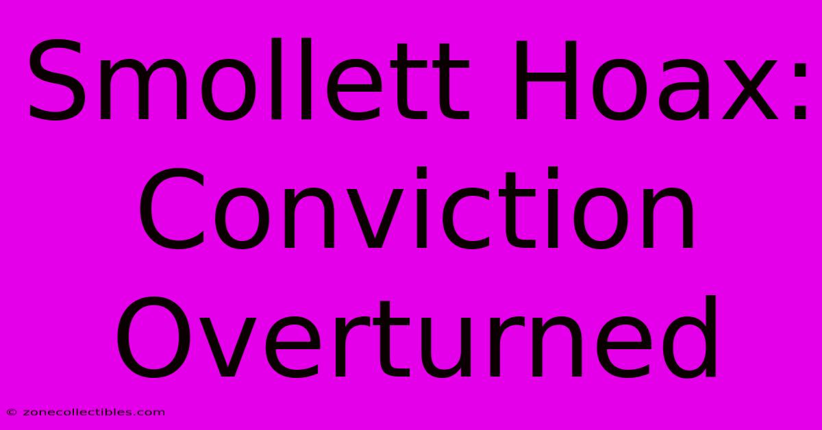 Smollett Hoax: Conviction Overturned