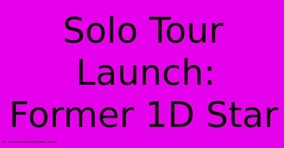 Solo Tour Launch: Former 1D Star