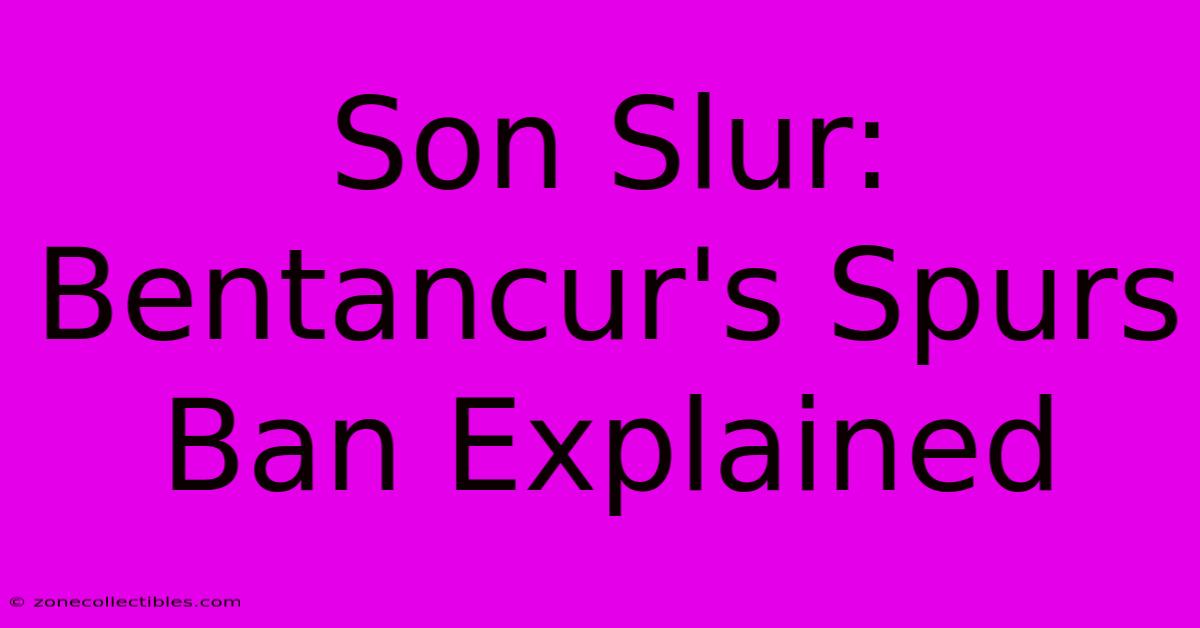 Son Slur: Bentancur's Spurs Ban Explained