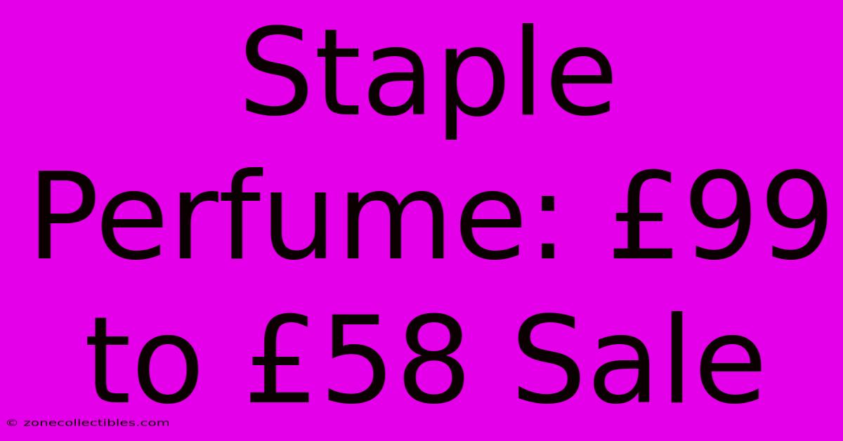 Staple Perfume: £99 To £58 Sale