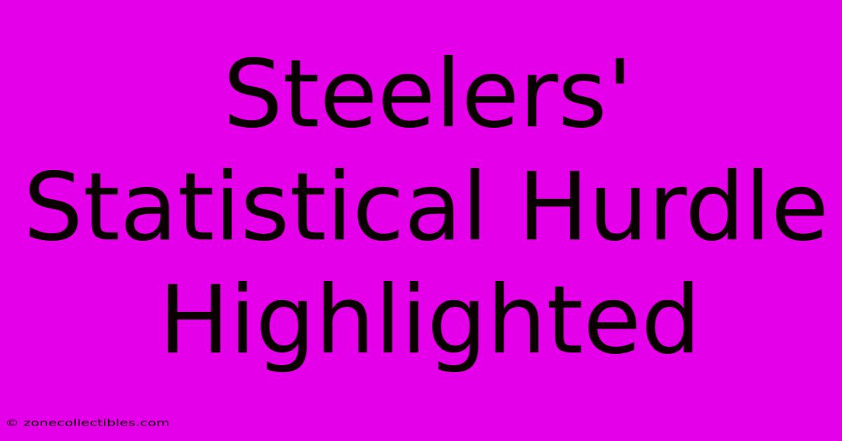 Steelers' Statistical Hurdle Highlighted