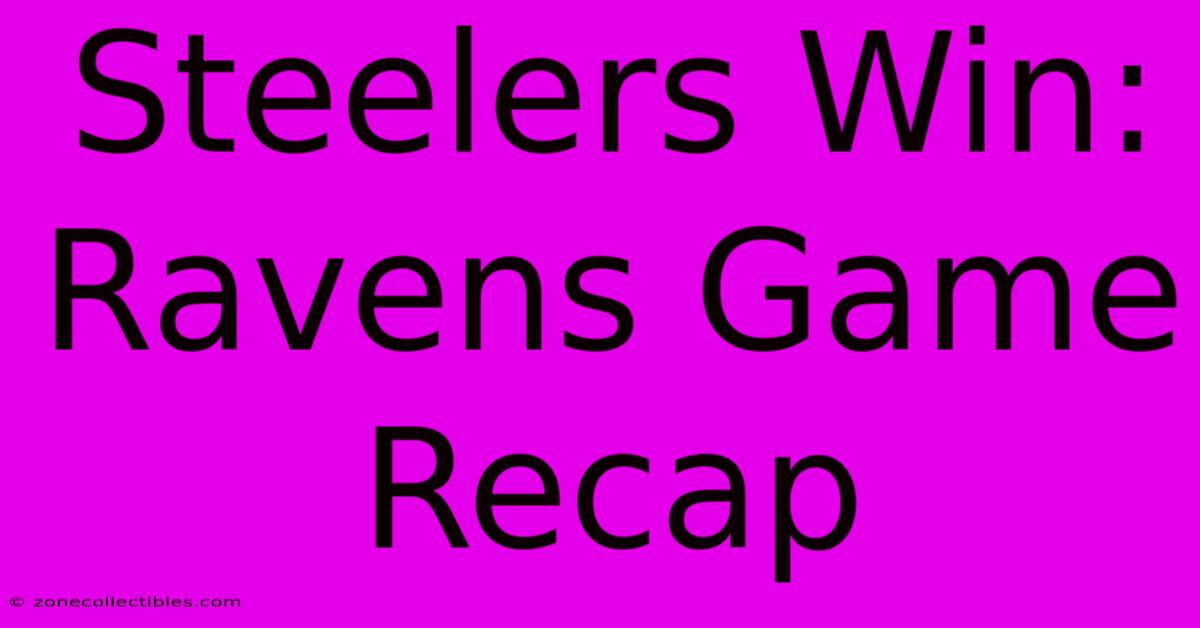 Steelers Win: Ravens Game Recap