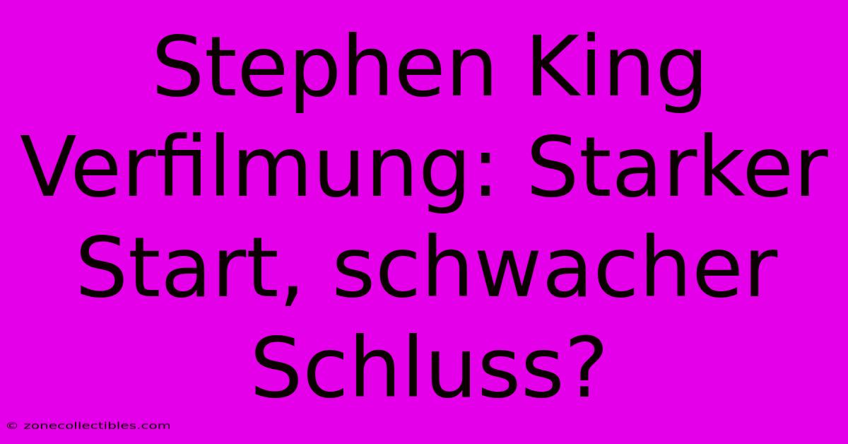 Stephen King Verfilmung: Starker Start, Schwacher Schluss?