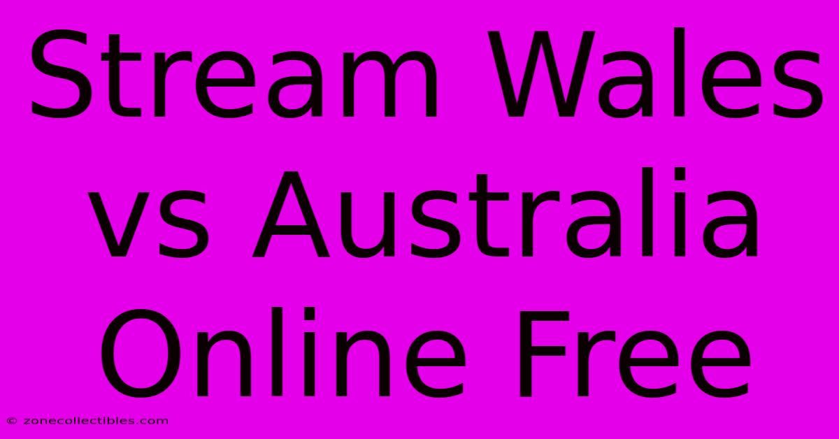 Stream Wales Vs Australia Online Free