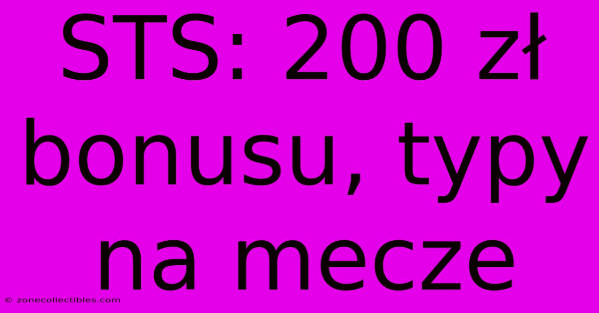 STS: 200 Zł Bonusu, Typy Na Mecze