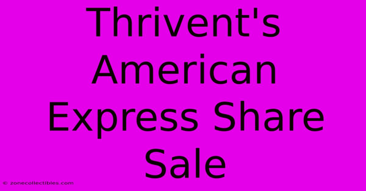 Thrivent's American Express Share Sale