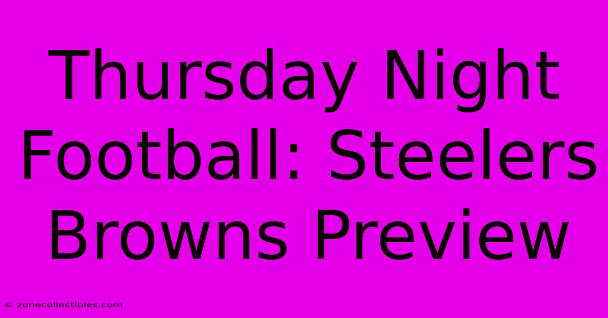 Thursday Night Football: Steelers Browns Preview