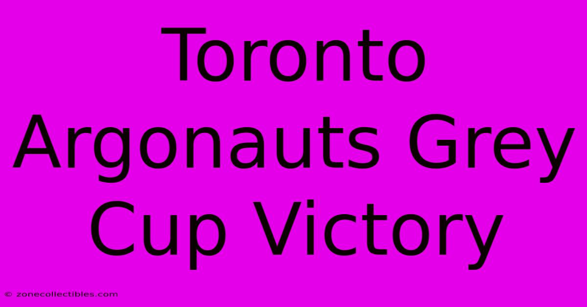 Toronto Argonauts Grey Cup Victory