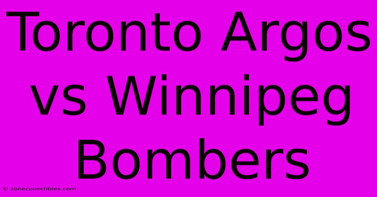 Toronto Argos Vs Winnipeg Bombers