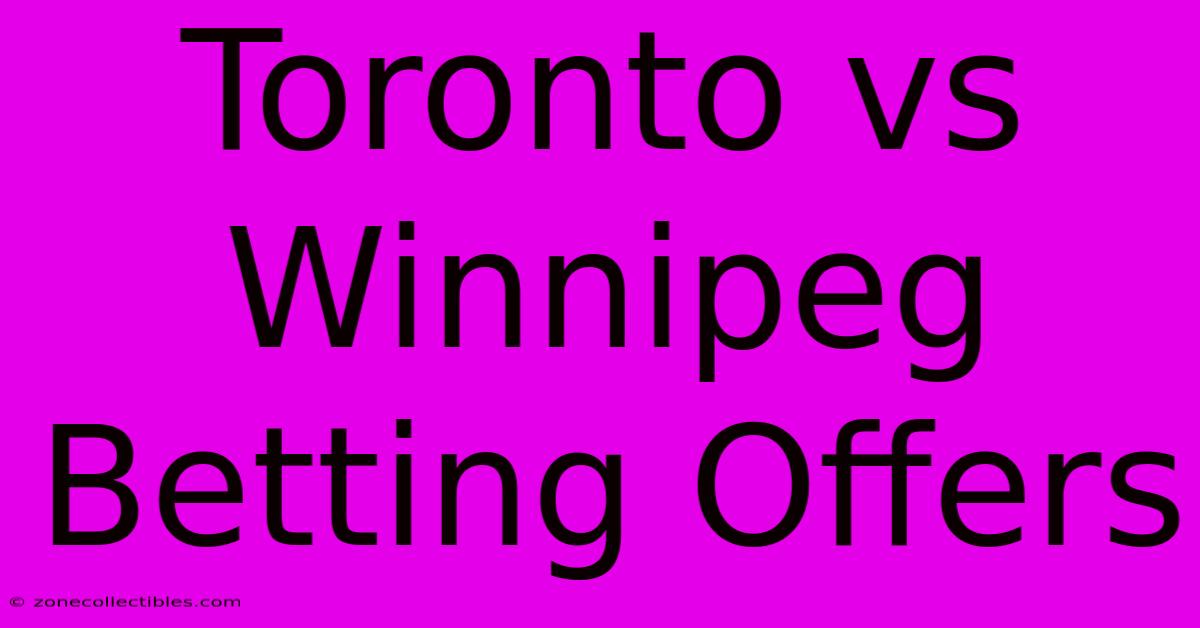 Toronto Vs Winnipeg Betting Offers