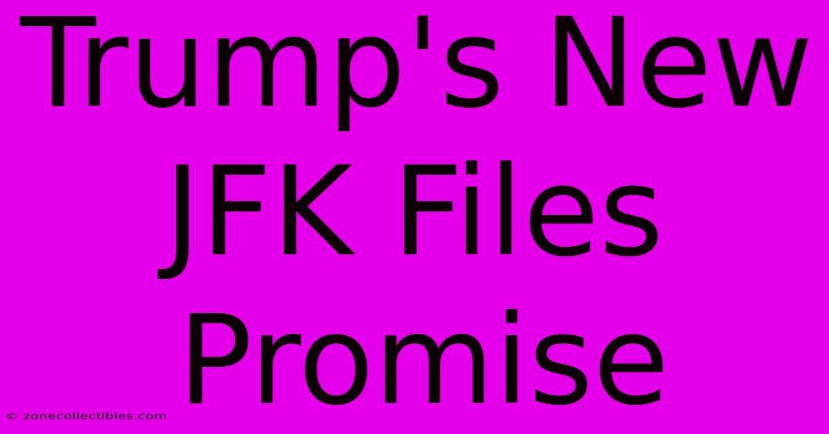 Trump's New JFK Files Promise