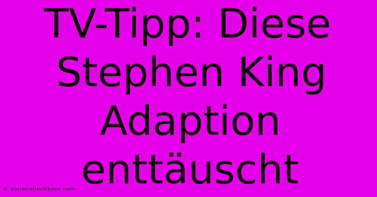 TV-Tipp: Diese Stephen King Adaption Enttäuscht