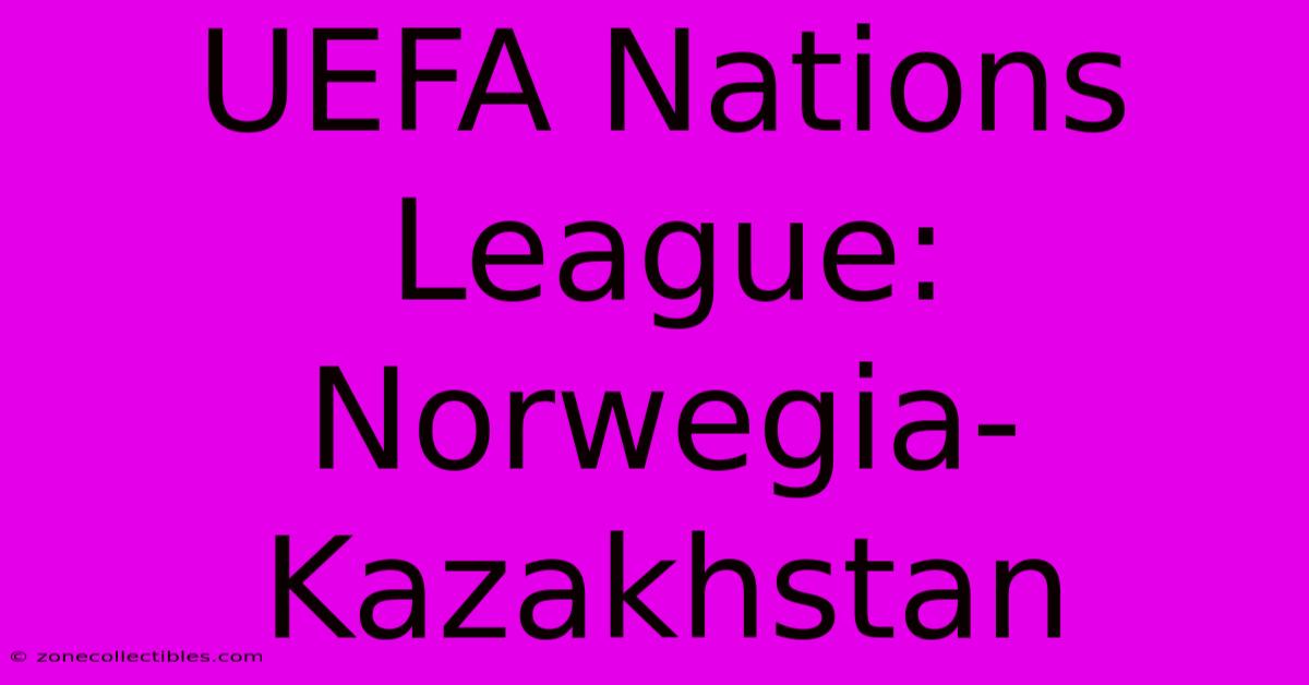 UEFA Nations League: Norwegia-Kazakhstan