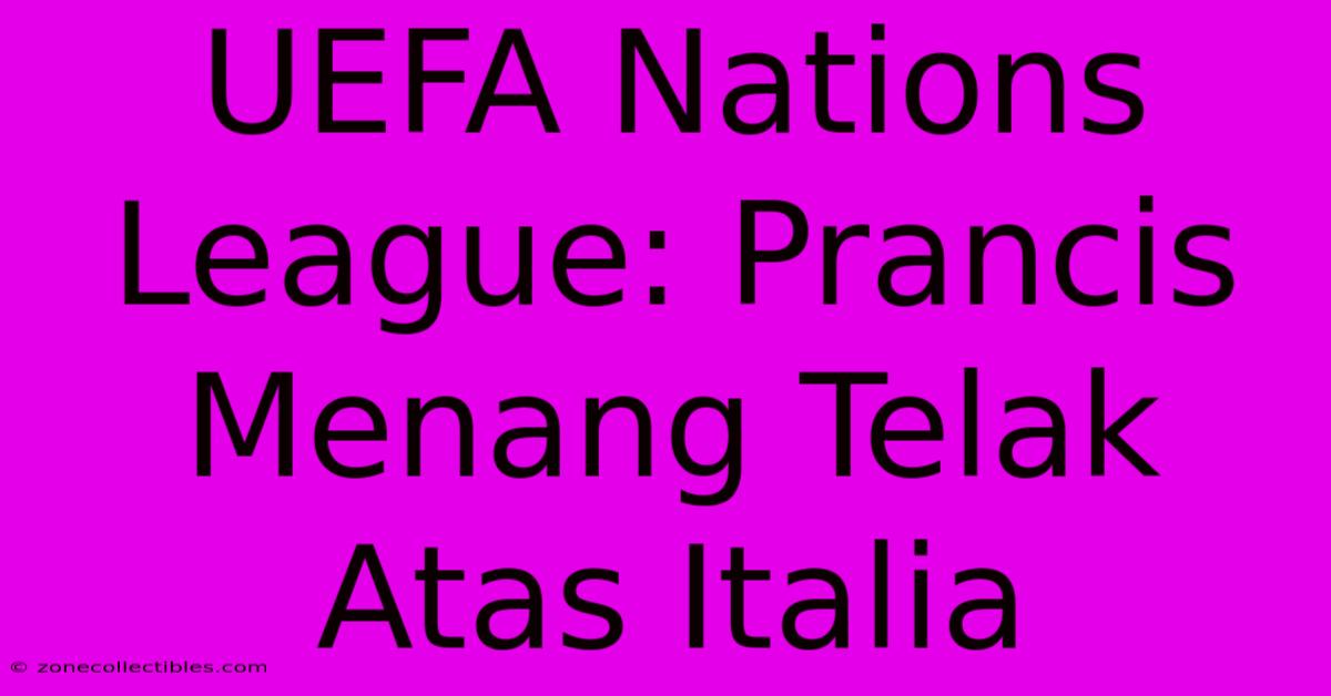 UEFA Nations League: Prancis Menang Telak Atas Italia