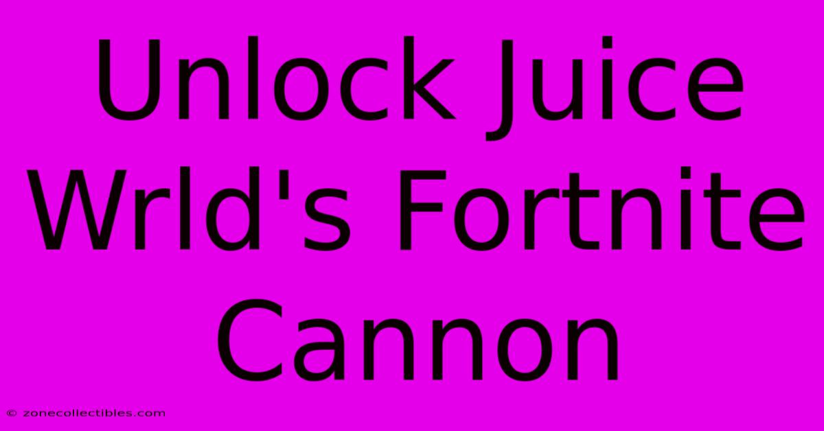 Unlock Juice Wrld's Fortnite Cannon