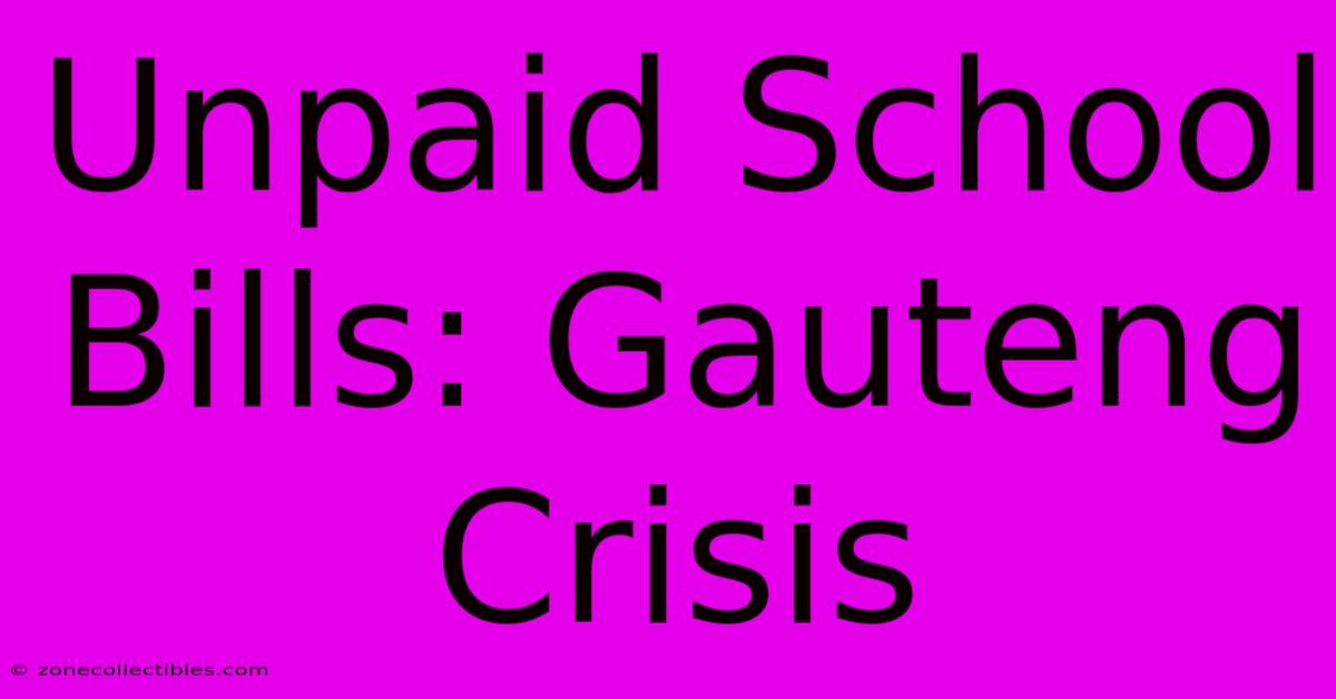 Unpaid School Bills: Gauteng Crisis