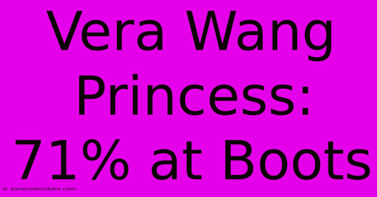 Vera Wang Princess: 71% At Boots