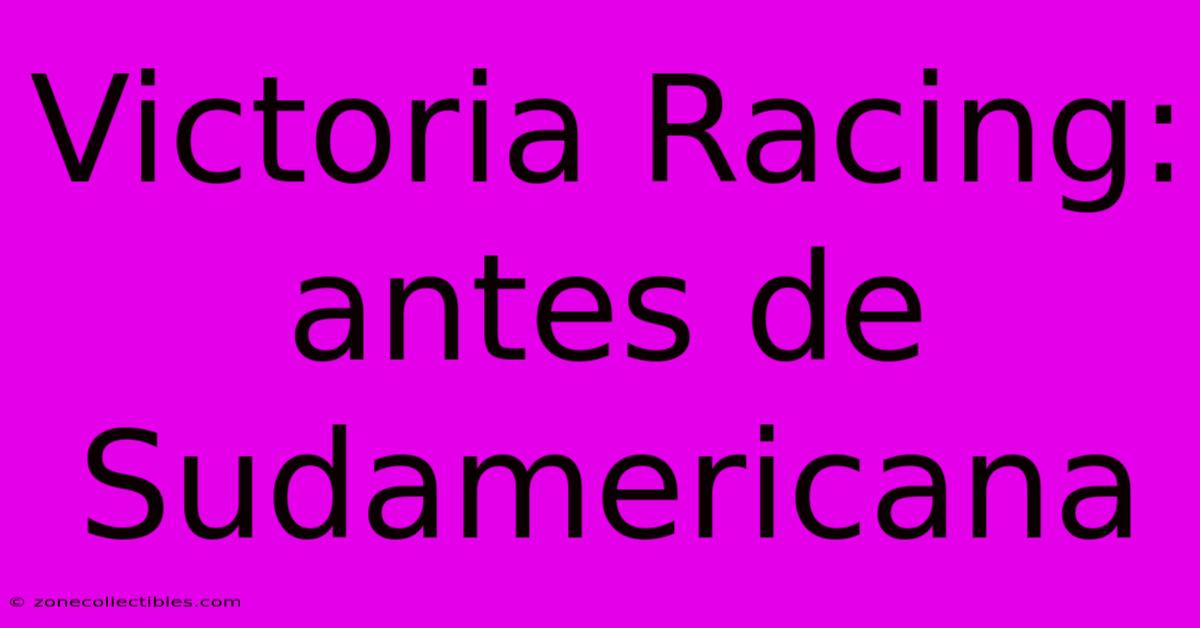 Victoria Racing: Antes De Sudamericana