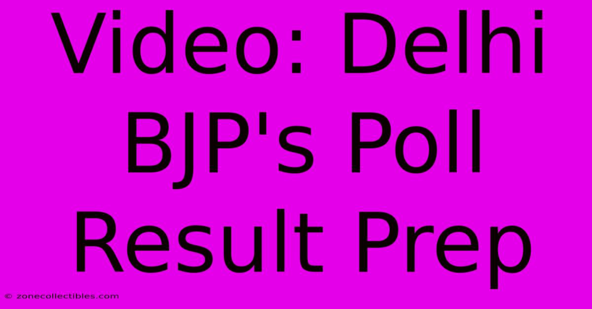 Video: Delhi BJP's Poll Result Prep