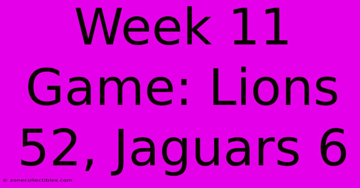 Week 11 Game: Lions 52, Jaguars 6