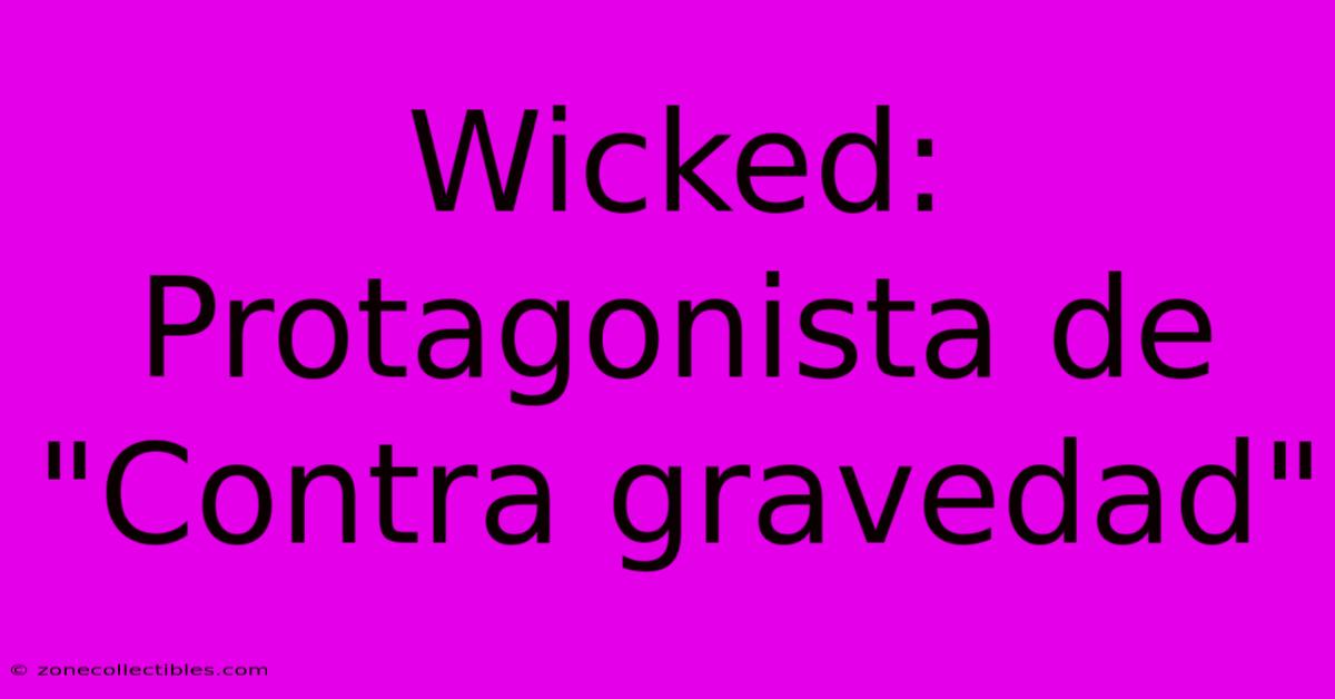 Wicked: Protagonista De 