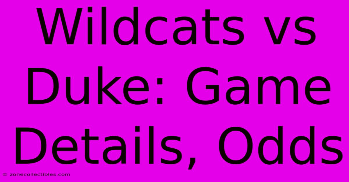 Wildcats Vs Duke: Game Details, Odds