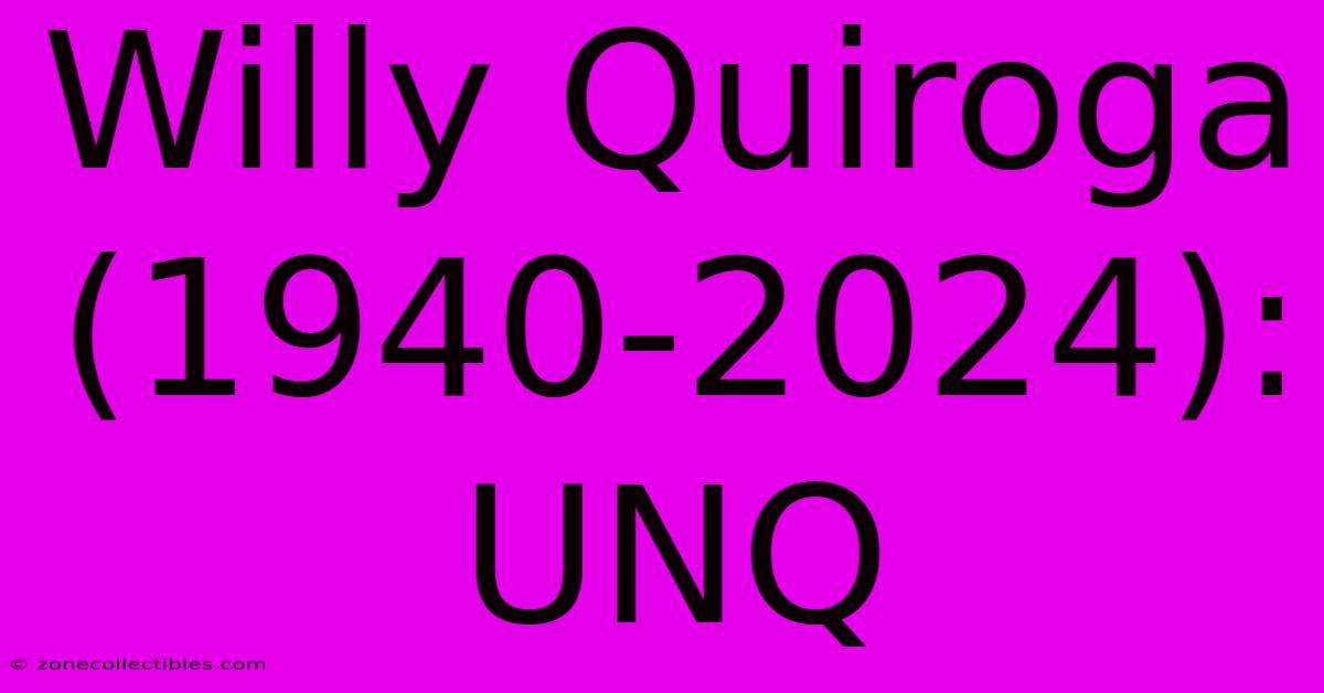 Willy Quiroga (1940-2024): UNQ