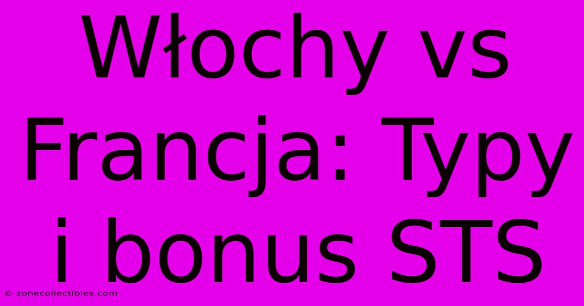 Włochy Vs Francja: Typy I Bonus STS