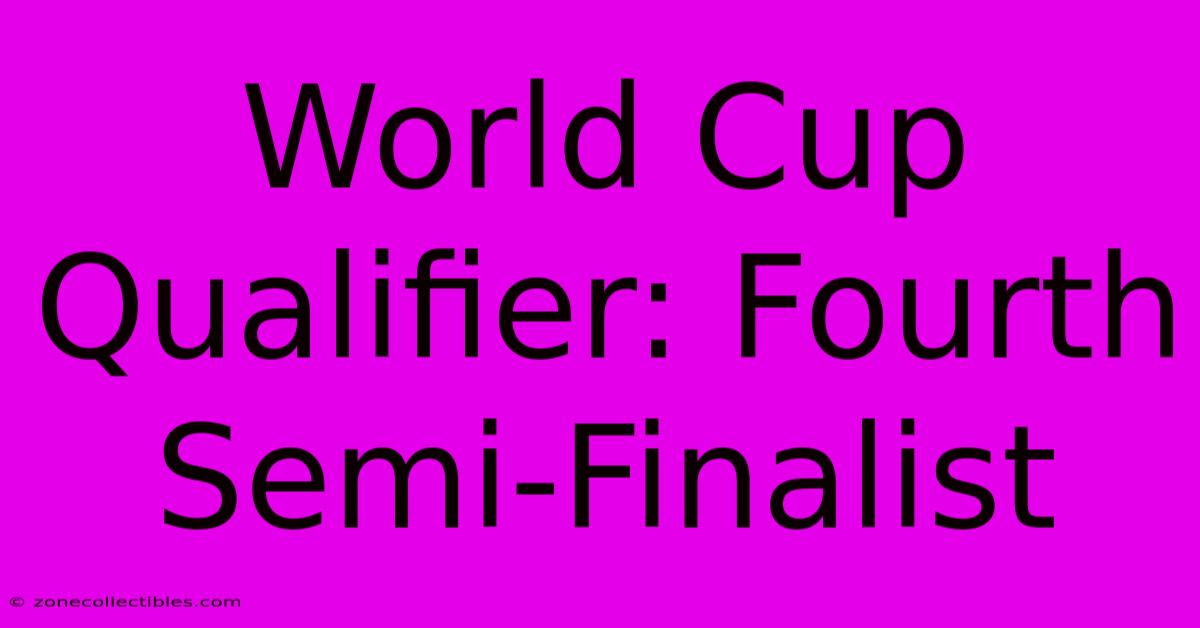 World Cup Qualifier: Fourth Semi-Finalist