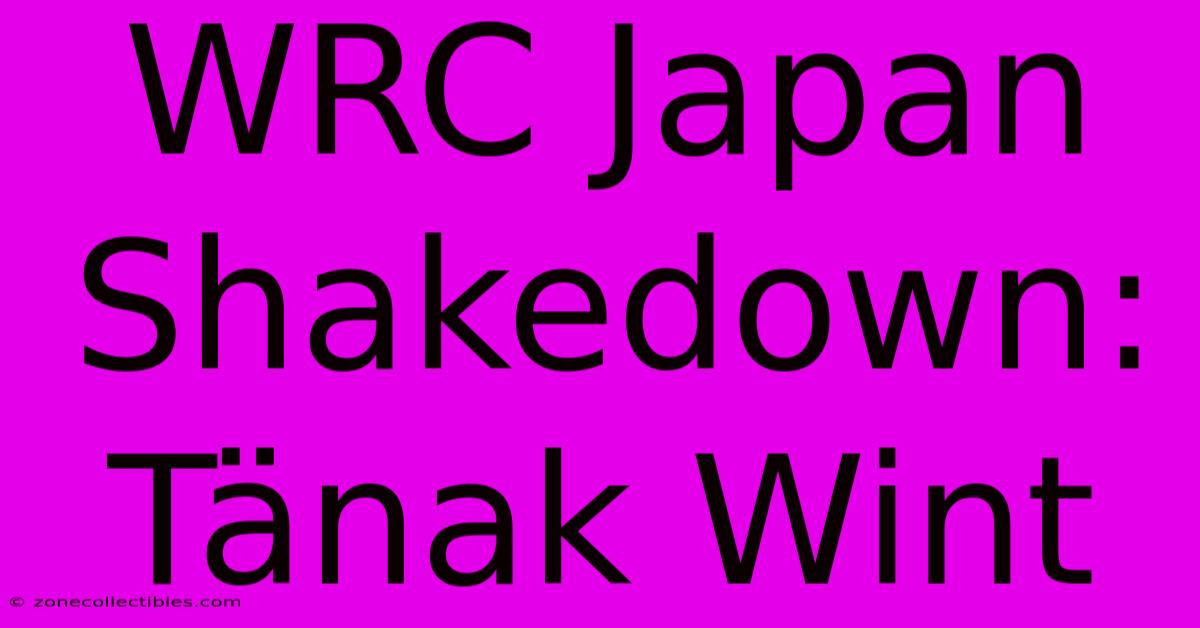 WRC Japan Shakedown: Tänak Wint