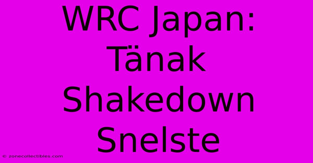 WRC Japan: Tänak Shakedown Snelste