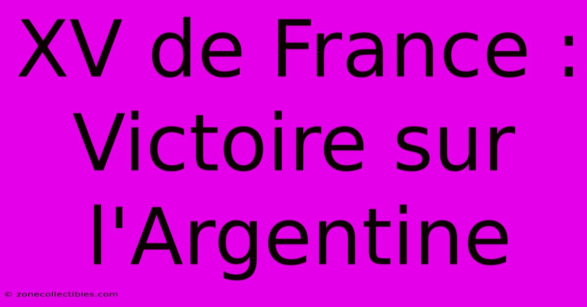 XV De France : Victoire Sur L'Argentine