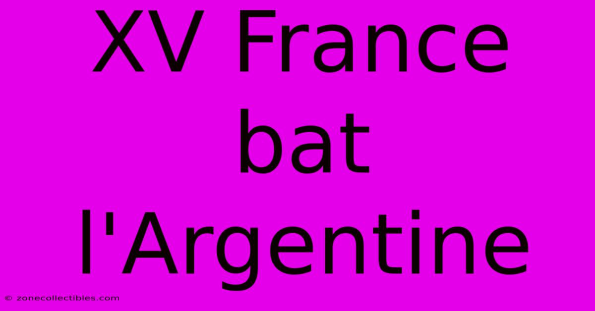 XV France Bat L'Argentine