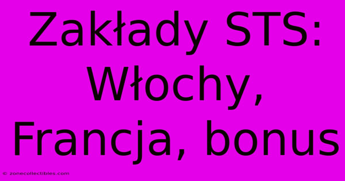 Zakłady STS: Włochy, Francja, Bonus