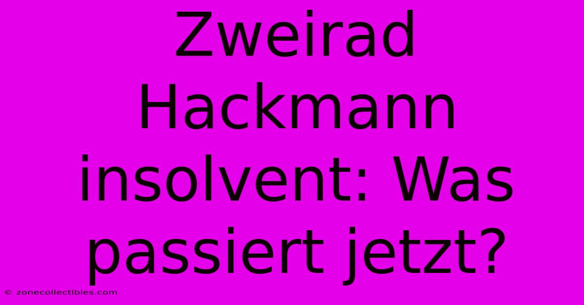 Zweirad Hackmann Insolvent: Was Passiert Jetzt?